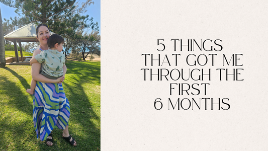 5 Things That Got Me Through the First 6 Months of Motherhood